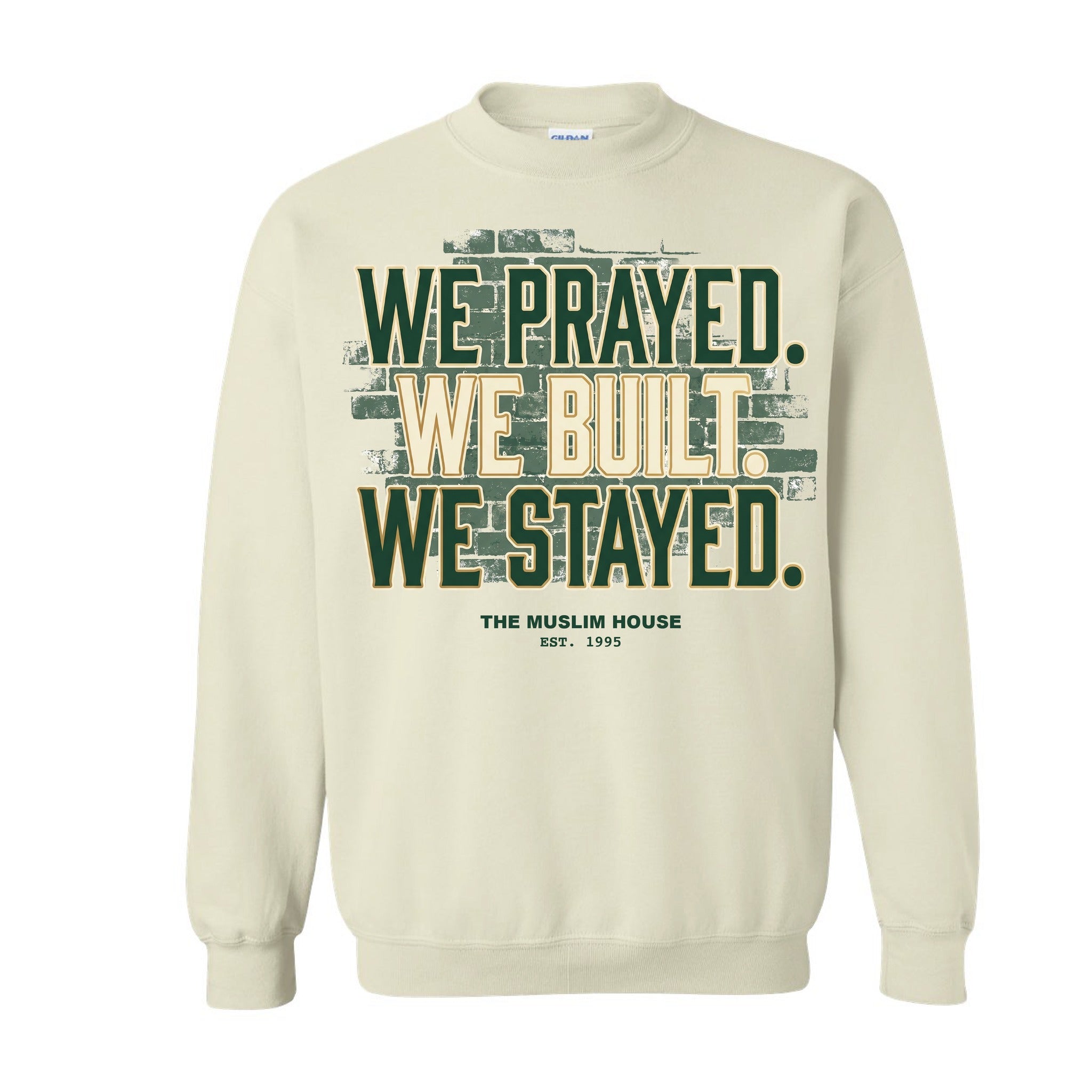We Prayed. We Built. We Stayed. Crewneck